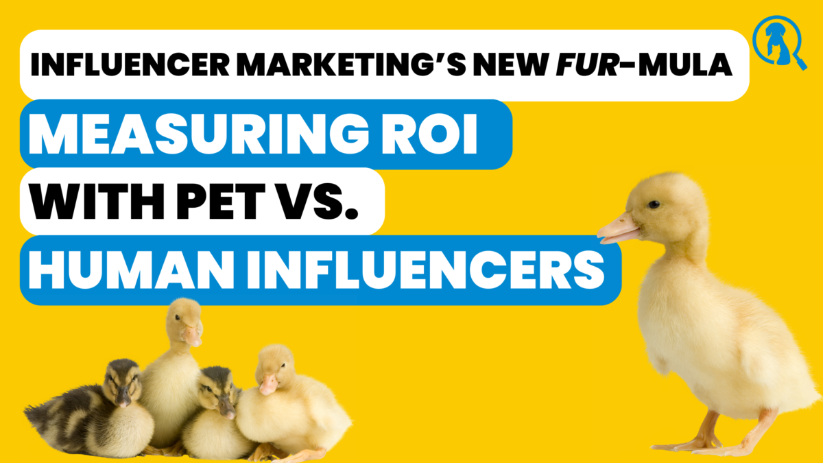 Influencer marketing's new fur-mula: Measuring ROI with Pet vs. Human Influencers